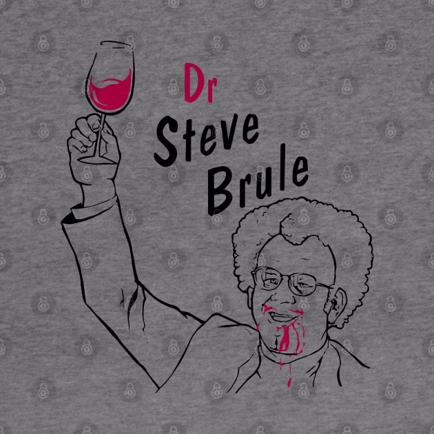 Dr Steve Brule - Wine by TheAnchovyman